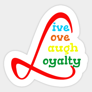 Live, love, laugh, loyalty desing for you Sticker